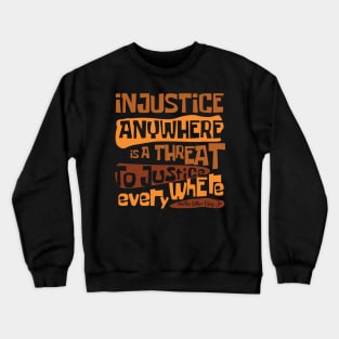 Injustice anywhere is a threat to justice everywhere, Black History, African American History, Civil Rights Crewneck Sweatshirt